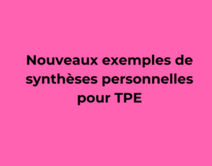 Nouveaux exemples de synthèses personnelles pour TPE
